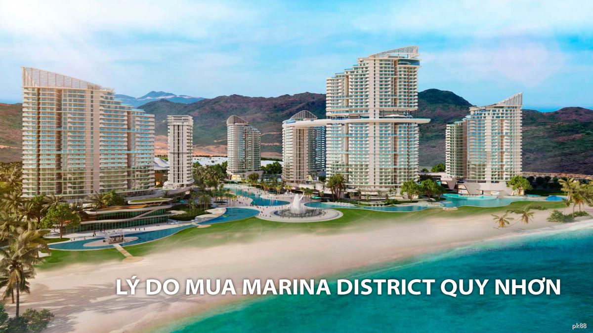 lý do nên mua căn hộ Marina District Quy Nhơn